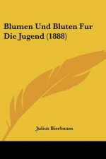Blumen Und Bluten Fur Die Jugend (1888)