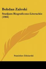 Bohdan Zaleski: Studjum Biograficzno-Literackie (1904)