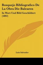 Bosquejo Bibliografico De La Obra Die Balearen: In Wort Und Bild Geschildert (1892)