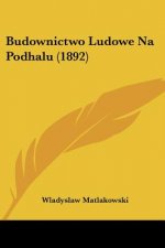 Budownictwo Ludowe Na Podhalu (1892)
