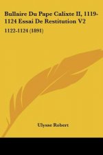 Bullaire Du Pape Calixte II, 1119-1124 Essai De Restitution V2: 1122-1124 (1891)