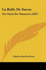 La Bulle De Savon: Ou Choix De Chansons (1837)
