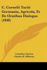 C. Cornelii Taciti Germania, Agricola, Et De Oratibus Dialogus (1840)