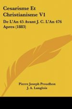 Cesarisme Et Christianisme V1: De L'An 45 Avant J. C. L'An 476 Apres (1883)