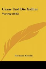 Casar Und Die Gallier: Vortrag (1882)