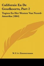 Californie En De Goudkoorts, Part 2: Togten En Het Westen Van Noord-Amerika (1864)