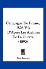 Campagne De Prusse, 1806 V1: D'Apres Les Archives De La Guerre (1890)