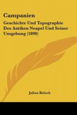 Campanien: Geschichte Und Topographie Des Antiken Neapel Und Seiner Umgebung (1890)