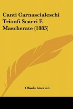 Canti Carnascialeschi Trionfi Scarri E Mascherate (1883)