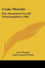 Ceske Melodie: Eine Sammlung Von 202 Schachaufgaben (1908)