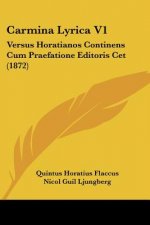 Carmina Lyrica V1: Versus Horatianos Continens Cum Praefatione Editoris Cet (1872)