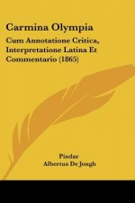 Carmina Olympia: Cum Annotatione Critica, Interpretatione Latina Et Commentario (1865)