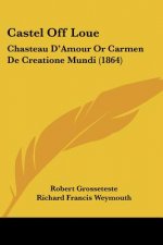 Castel Off Loue: Chasteau D'Amour Or Carmen De Creatione Mundi (1864)