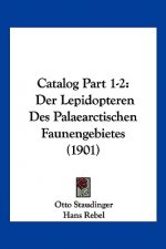 Catalog Part 1-2: Der Lepidopteren Des Palaearctischen Faunengebietes (1901)