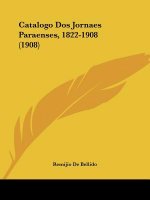 Catalogo DOS Jornaes Paraenses, 1822-1908 (1908)