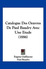Catalogue Des Oeuvres De Paul Baudry Avec Une Etude (1886)