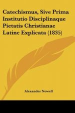 Catechismus, Sive Prima Institutio Disciplinaque Pietatis Christianae Latine Explicata (1835)