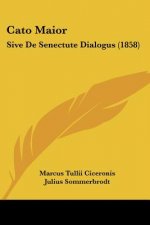 Cato Maior: Sive De Senectute Dialogus (1858)
