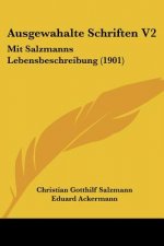 Ausgewahalte Schriften V2: Mit Salzmanns Lebensbeschreibung (1901)