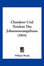 Charakter Und Tendenz Des Johannesevangeliums (1903)
