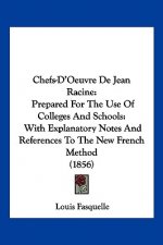Chefs-D'Oeuvre De Jean Racine: Prepared For The Use Of Colleges And Schools: With Explanatory Notes And References To The New French Method (1856)
