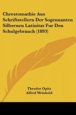 Chrestomathie Aus Schriftstellern Der Sogennanten Silbernen Latinitat Fur Den Schulgebrauch (1893)