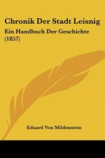 Chronik Der Stadt Leisnig: Ein Handbuch Der Geschichte (1857)