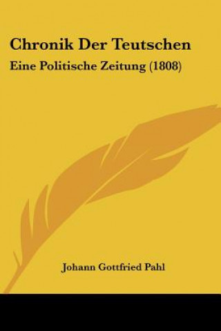 Chronik Der Teutschen: Eine Politische Zeitung (1808)