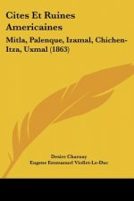 Cites Et Ruines Americaines: Mitla, Palenque, Izamal, Chichen-Itza, Uxmal (1863)