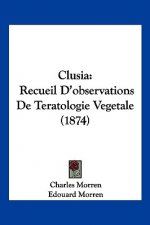Clusia: Recueil D'observations De Teratologie Vegetale (1874)
