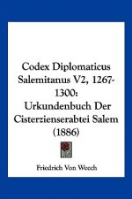 Codex Diplomaticus Salemitanus V2, 1267-1300: Urkundenbuch Der Cisterzienserabtei Salem (1886)