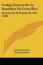 Codigo General De La Republica De Costa Rica: Emitido En 30 De Julio De 1841 (1858)