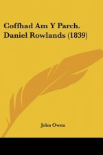 Coffhad Am y Parch. Daniel Rowlands (1839)