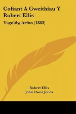 Cofiant A Gweithiau Y Robert Ellis: Ysgoldy, Arfon (1883)