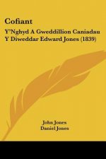 Cofiant: Y'Nghyd A Gweddillion Caniadau Y Diweddar Edward Jones (1839)