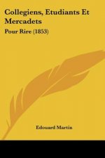 Collegiens, Etudiants Et Mercadets: Pour Rire (1853)