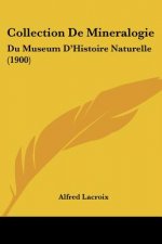 Collection De Mineralogie: Du Museum D'Histoire Naturelle (1900)