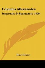 Colonies Allemandes: Imperiales Et Spontanees (1900)