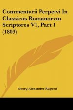 Commentarii Perpetvi In Classicos Romanorvm Scriptores V1, Part 1 (1803)