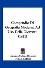 Compendio Di Geografia Moderna Ad Uso Della Gioventu (1821)