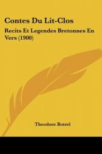 Contes Du Lit-Clos: Recits Et Legendes Bretonnes En Vers (1900)