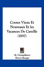 Contes Vieux Et Nouveaux Et Les Vacances de Camille (1857)