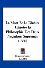 La Mort Et Le Diable: Histoire Et Philosophie Des Deux Negations Supremes (1880)