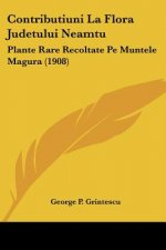 Contributiuni La Flora Judetului Neamtu: Plante Rare Recoltate Pe Muntele Magura (1908)