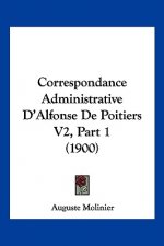Correspondance Administrative D'Alfonse De Poitiers V2, Part 1 (1900)