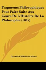 Fragments Philosophiques Pour Faire Suite Aux Cours De L'Histoire De La Philosophie (1847)