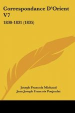 Correspondance D'Orient V7: 1830-1831 (1835)