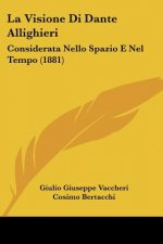 La Visione Di Dante Allighieri: Considerata Nello Spazio E Nel Tempo (1881)