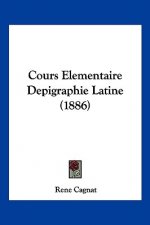 Cours Elementaire Depigraphie Latine (1886)