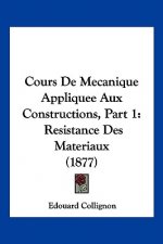 Cours De Mecanique Appliquee Aux Constructions, Part 1: Resistance Des Materiaux (1877)